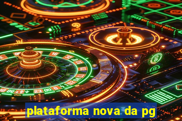 plataforma nova da pg